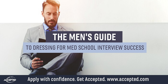 The Men's Guide to Dressing for Medical School Interview Success. Want more interview guidance? Register for the How to Nail Your Medical School Interview webinar!