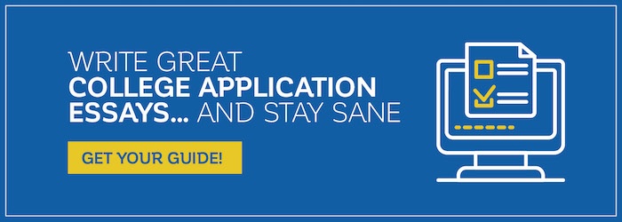 Write great college application essays... and stay sane. Click here to get your guide!