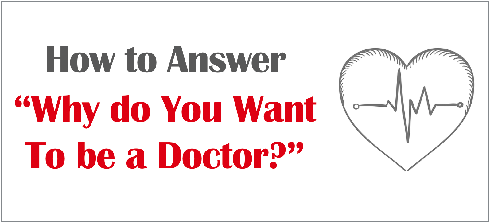 How to answer: Why do you want to be a doctor?